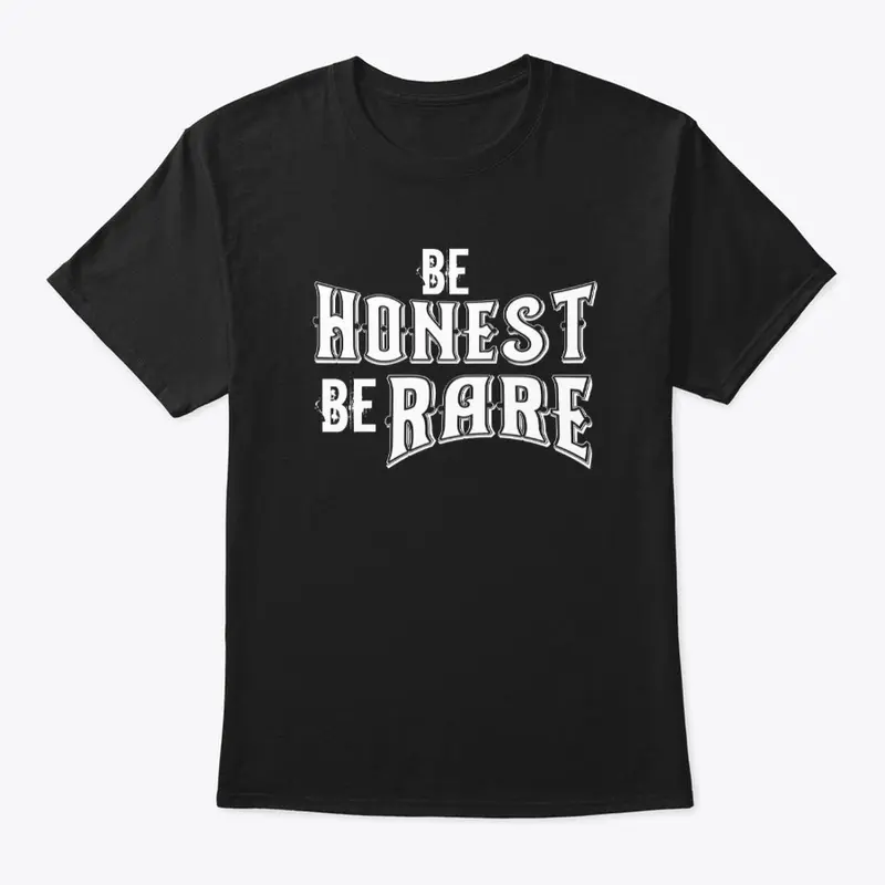 Be honest be rare